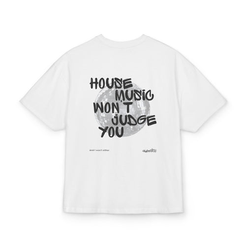 House Music won't Judge you