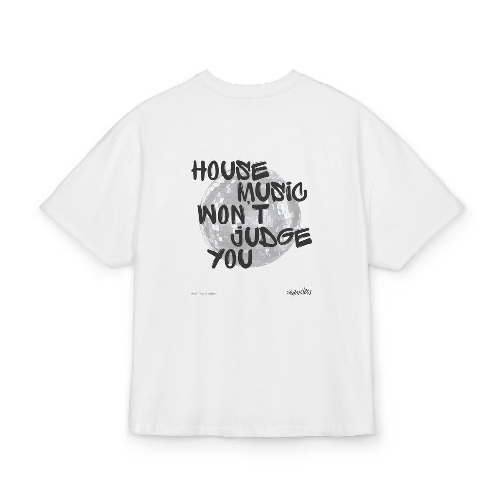 House Music won't Judge you